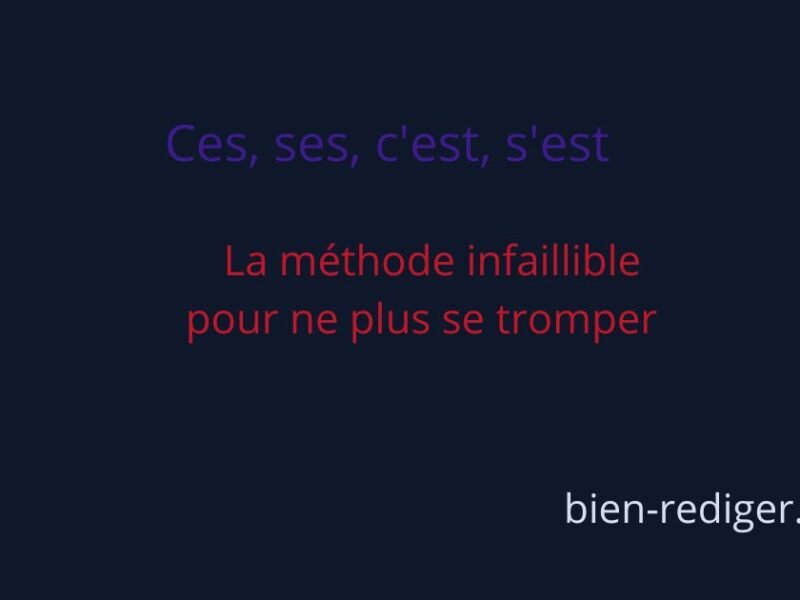ces ses c'est s'est méthode orthographe